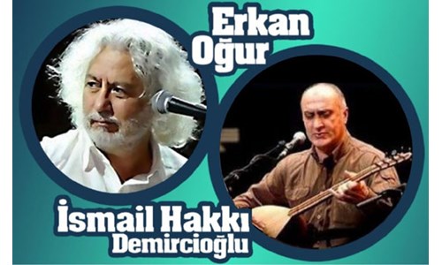 KONSER İÇİN BİR ENGEL DE ERKAN OĞUR İLE İSMAİL HAKKI DEMİRCİOĞLU'NA